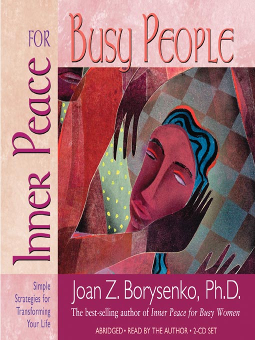 Title details for Inner Peace for Busy People by Joan Z. Borysenko, Ph.D. - Available